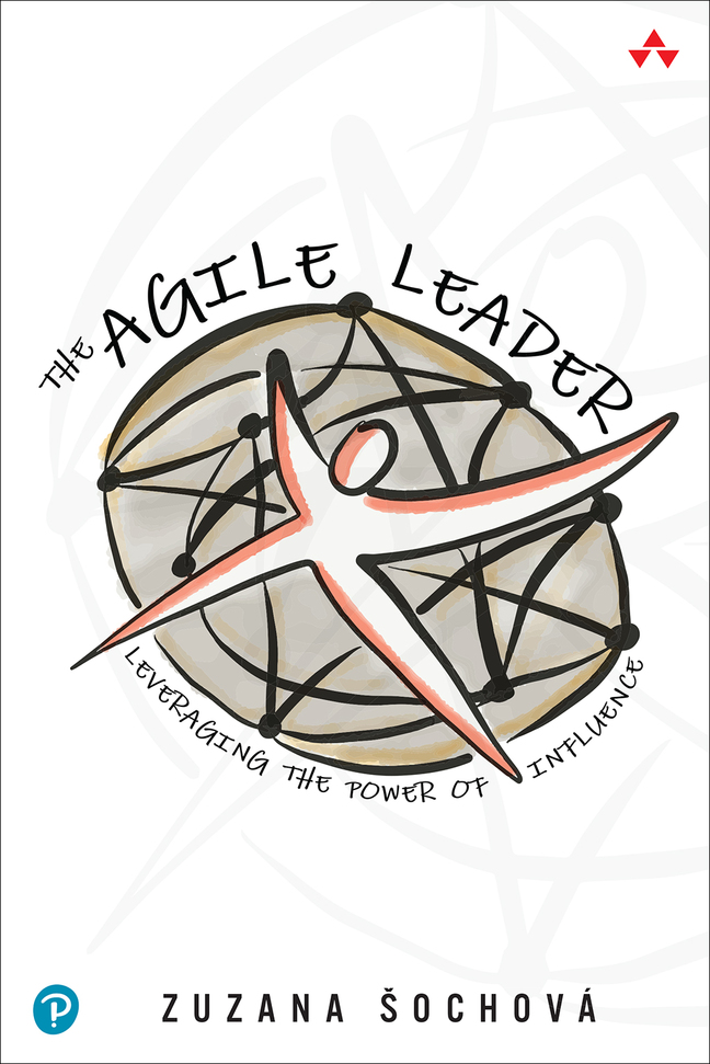 The Agile Leader: Leveraging the Power of Influence  by Zuzana Sochova